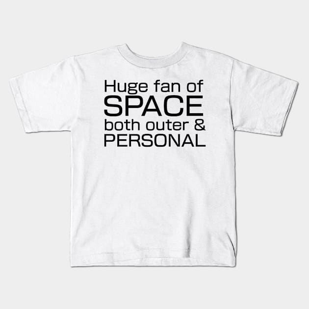 Huge fan of SPACE, both outer and personal. Kids T-Shirt by TheQueerPotato